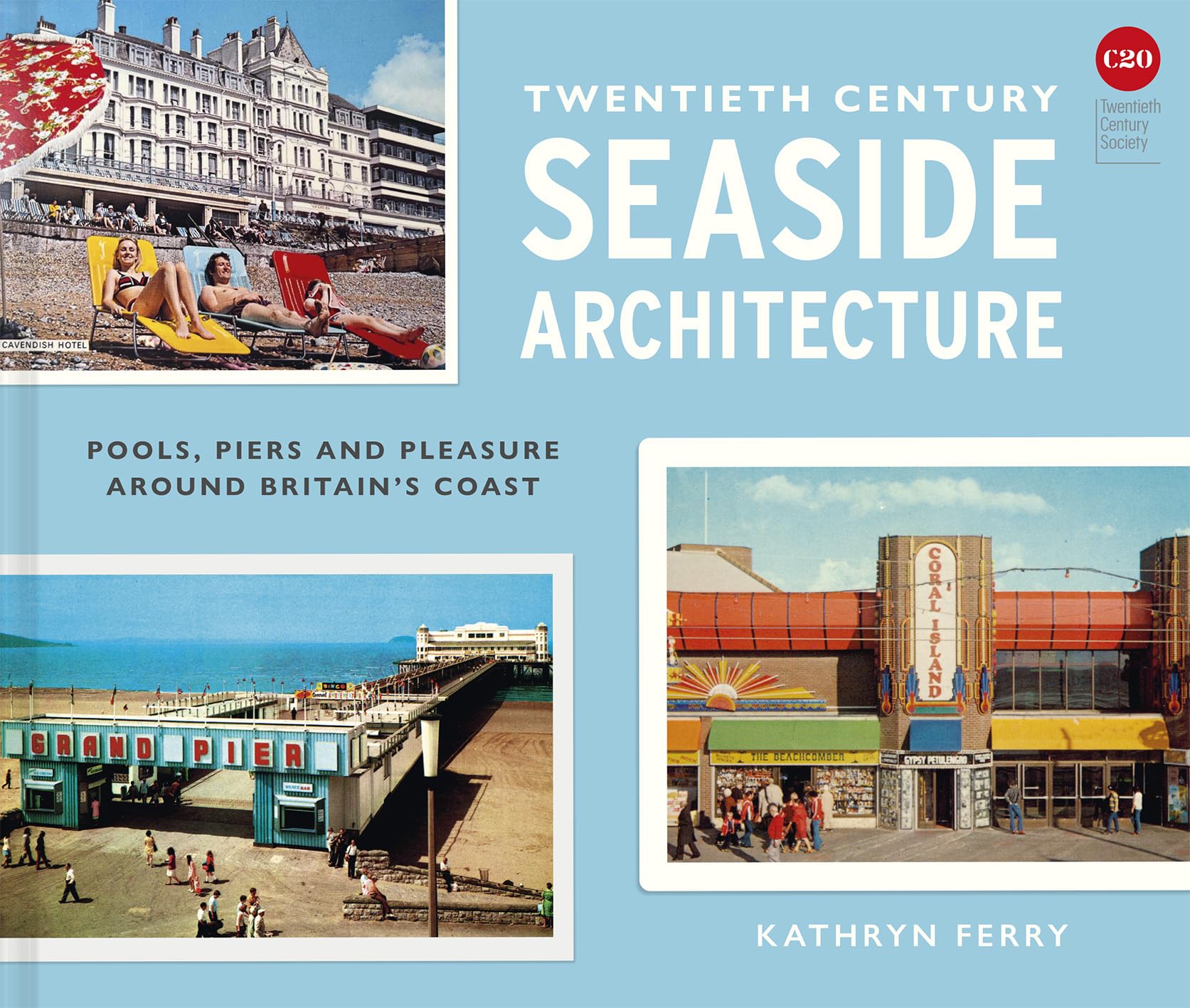 Twentieth Century Seaside Architecture : Ferry, Kathryn: Amazon.co
